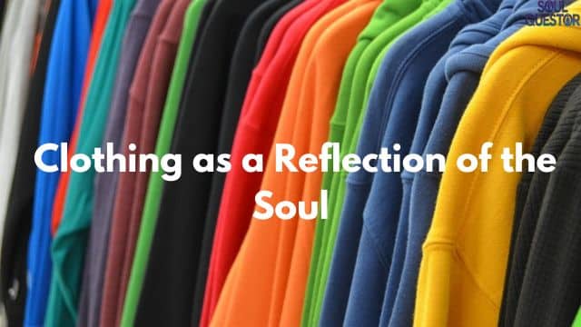 Clothing as a Reflection of the Soul