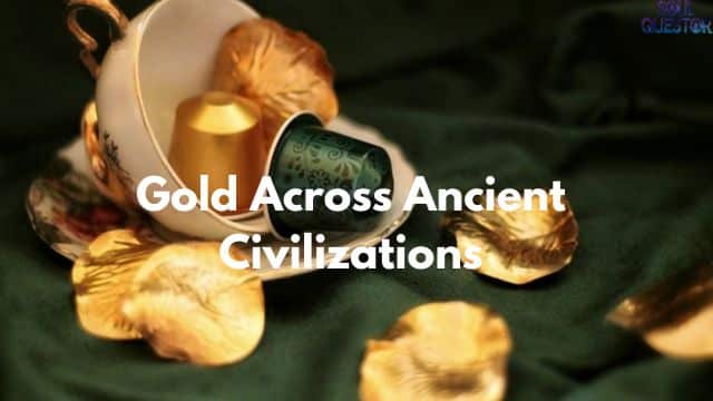 Gold Across Ancient Civilizations