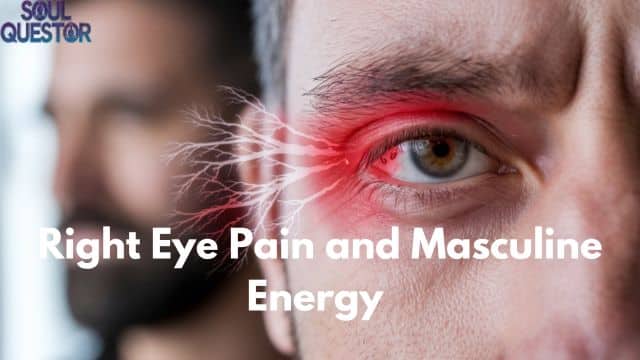 Right Eye Pain and Masculine Energy