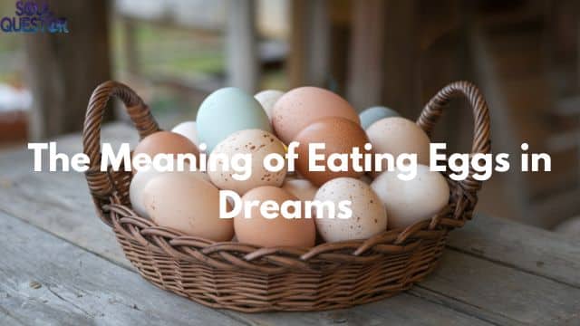 The Meaning of Eating Eggs in Dreams