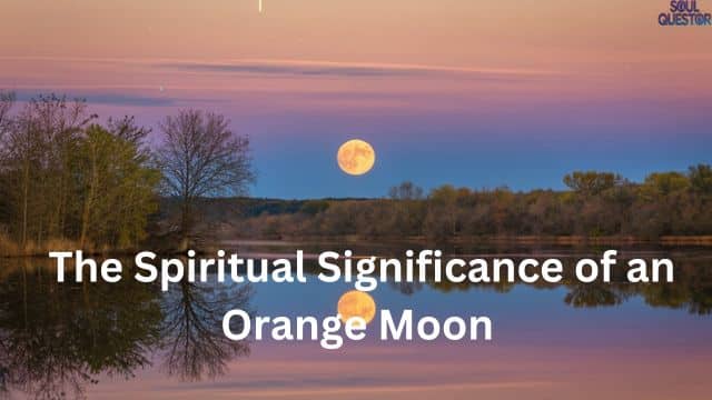 The Spiritual Significance of an Orange Moon