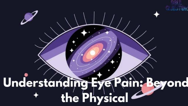 Understanding Eye Pain Beyond the Physical