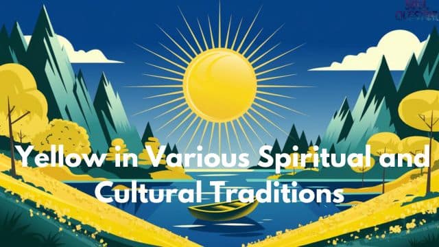 Yellow in Various Spiritual and Cultural Traditions