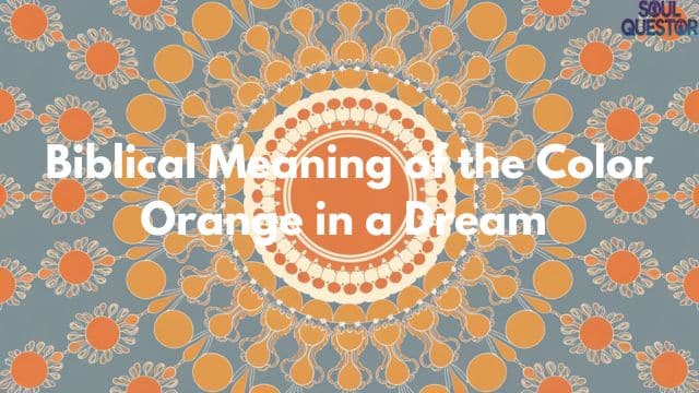 Biblical Meaning of the Color Orange in a Dream