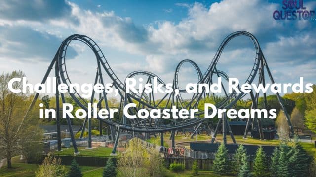 Challenges, Risks, and Rewards in Roller Coaster Dreams