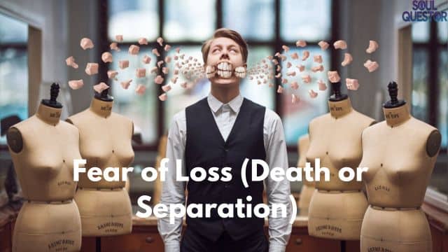 Fear of Loss (Death or Separation)