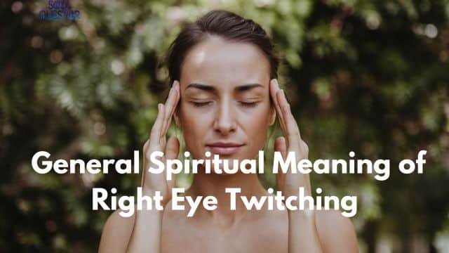 General Spiritual Meaning of Right Eye Twitching