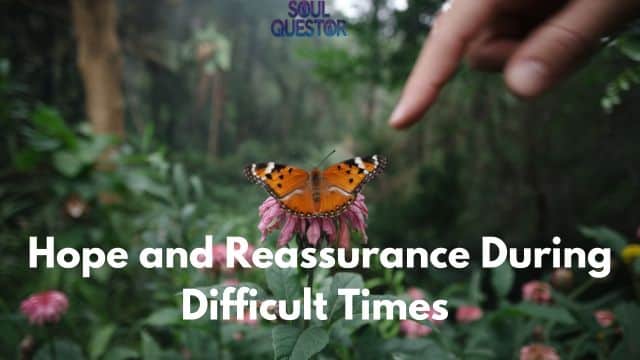 Hope and Reassurance During Difficult Times