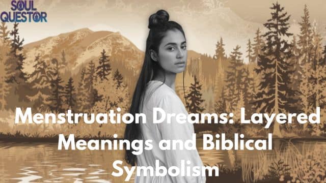 Menstruation Dreams Layered Meanings and Biblical Symbolism