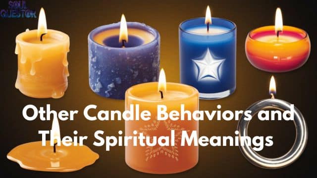 Other Candle Behaviors and Their Spiritual Meanings