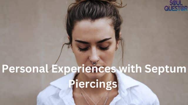 Personal Experiences with Septum Piercings