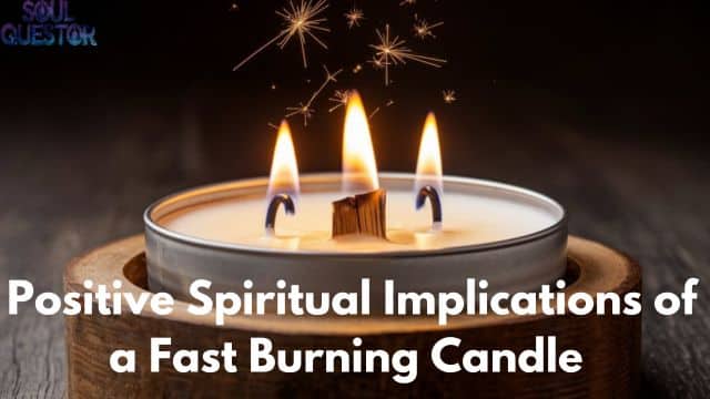 Positive Spiritual Implications of a Fast Burning Candle