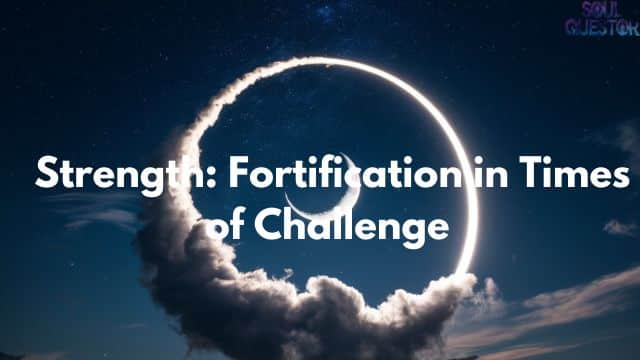 Strength Fortification in Times of Challenge