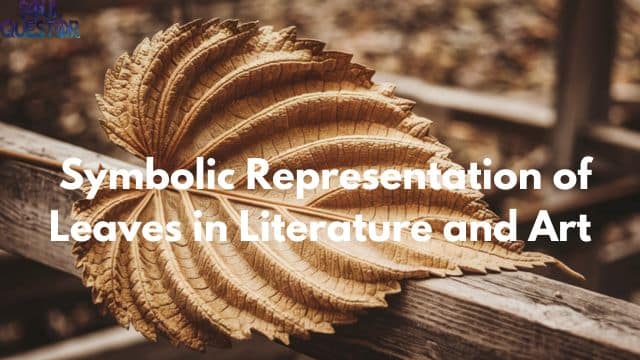 Symbolic Representation of Leaves in Literature and Art