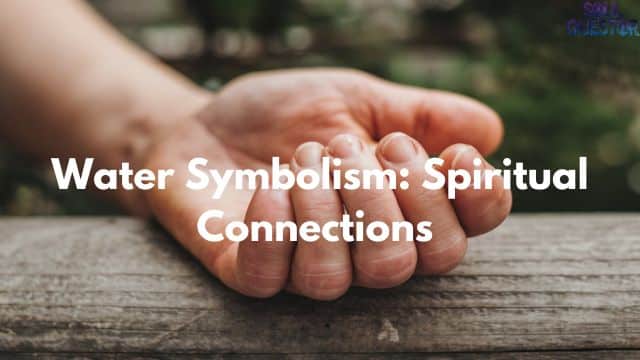 Water Symbolism: Spiritual Connections