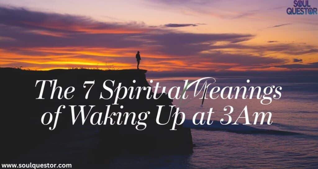 the 7 Spiritual Meanings of Waking Up at 3am